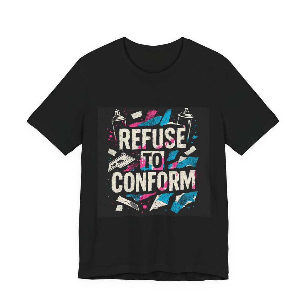 Refuse to Conform Tee — Bold Street Art Graphic T-Shirt