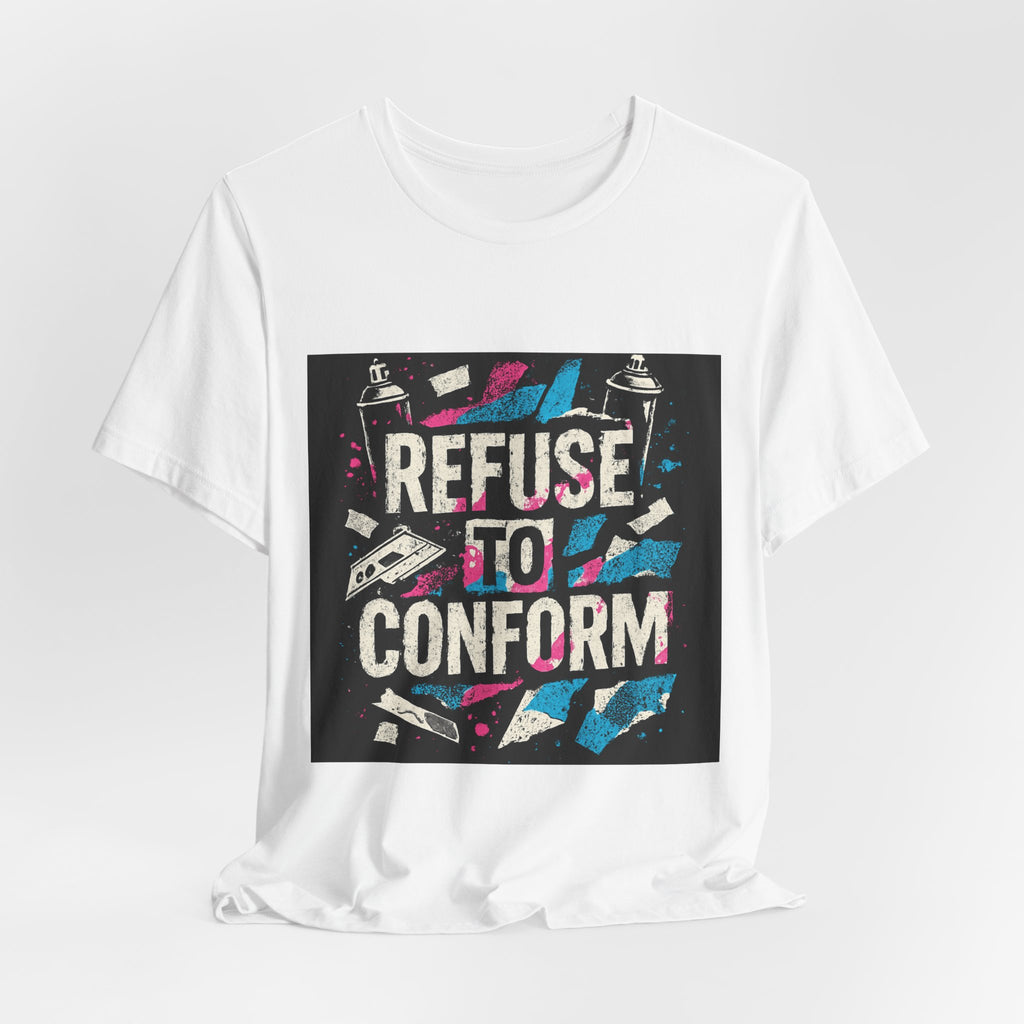 Refuse to Conform Tee — Bold Street Art Graphic T-Shirt