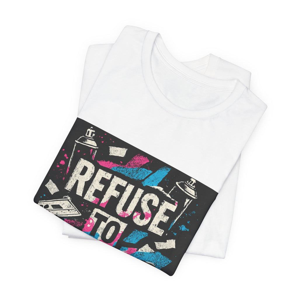 Refuse to Conform Tee — Bold Street Art Graphic T-Shirt