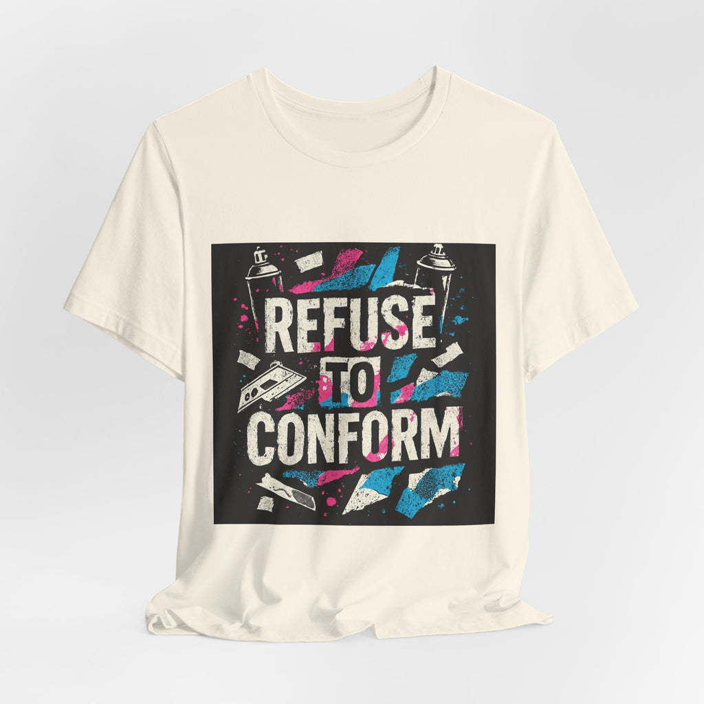 Refuse to Conform Tee — Bold Street Art Graphic T-Shirt